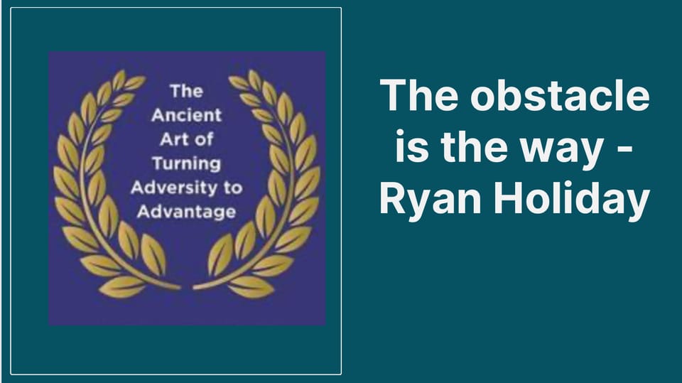 The obstacle is the way